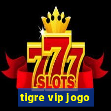 tigre vip jogo